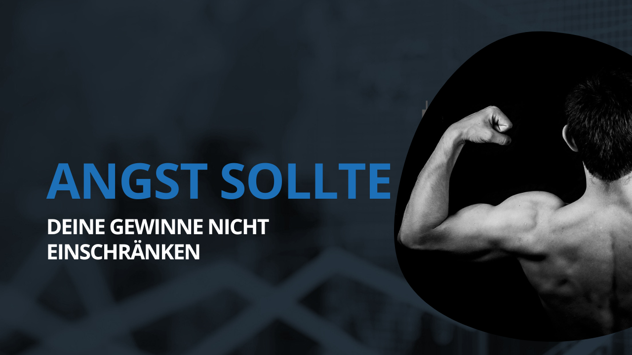 Angst sollte deine Gewinne nicht einschränken Angst sollte deine Gewinne nicht einschränken: Wie du deine Trading-Performance optimierst