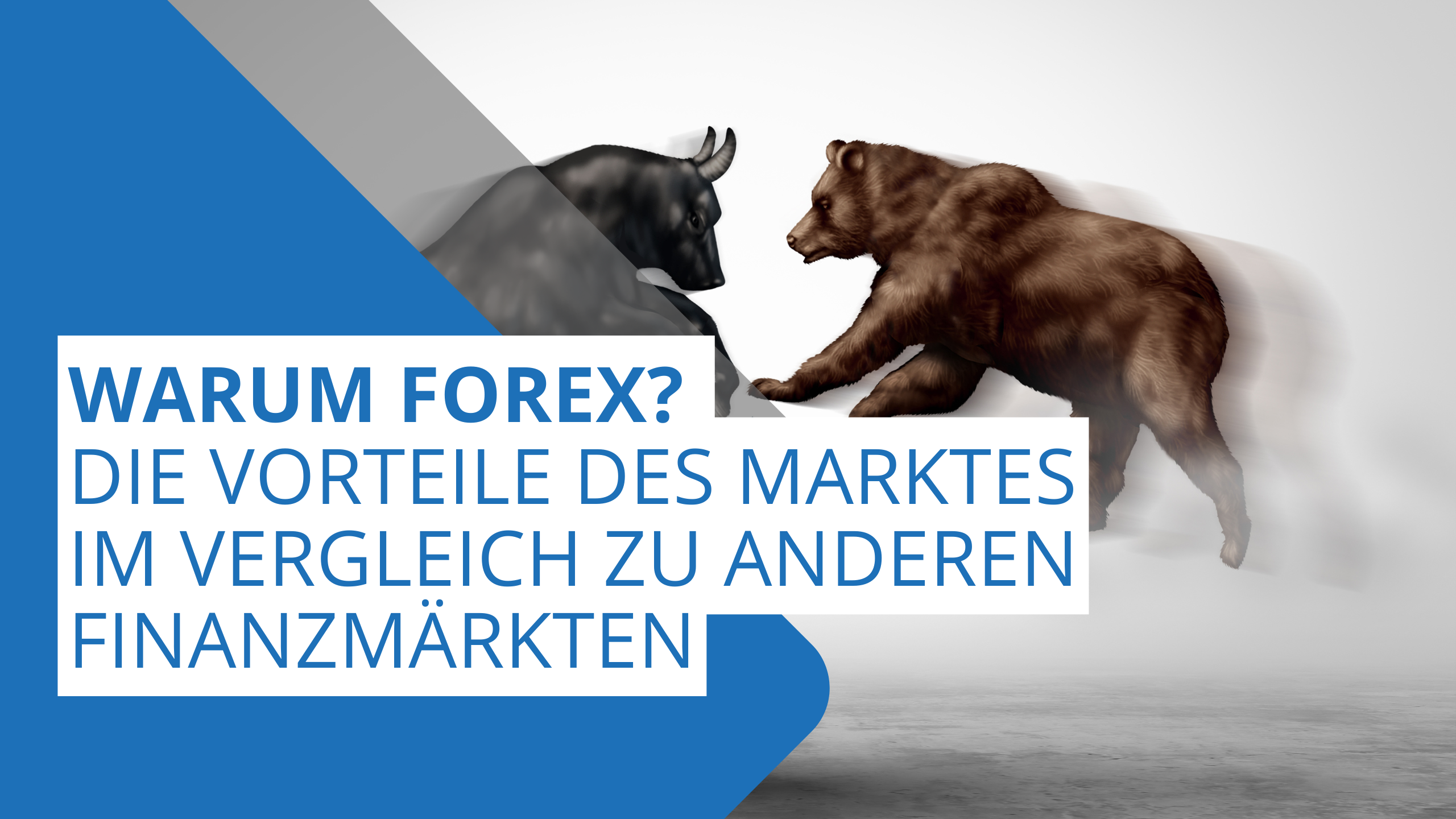 Warum Forex – Die Vorteile des Marktes im Vergleich zu anderen Finanzmärkten
