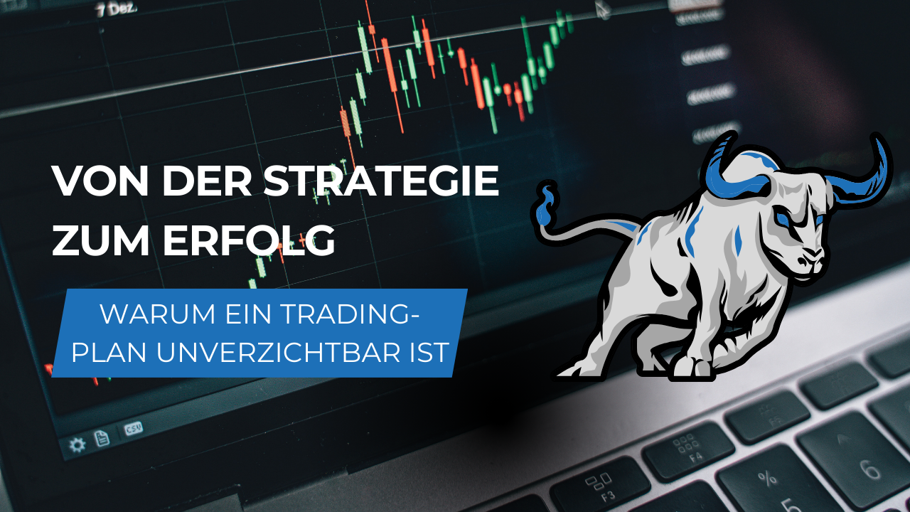Warum ein Trading-Plan unverzichtbar ist