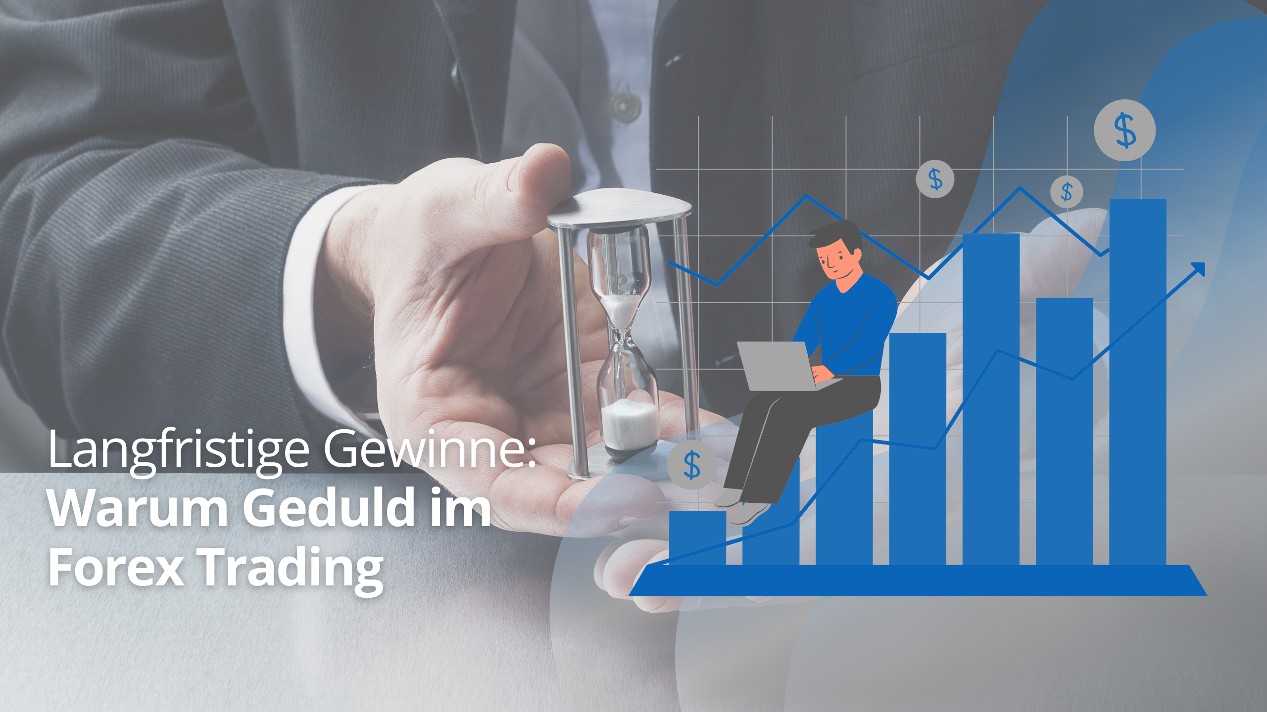 Langfristige Gewinne – Warum Geduld im Forex Trading