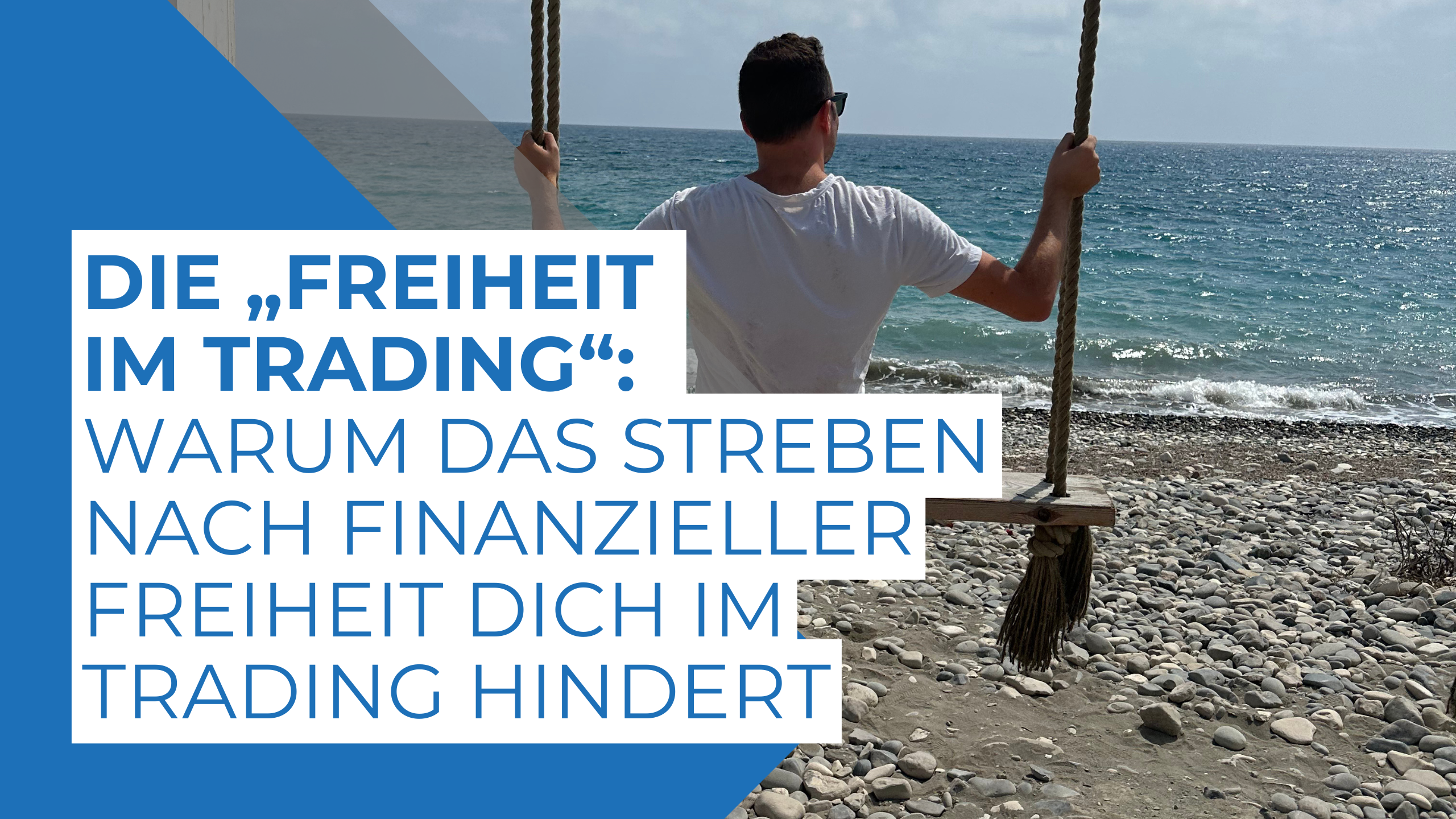 Die Freiheit im Trading – Warum das Streben nach finanzieller Freiheit dich im Trading hindert